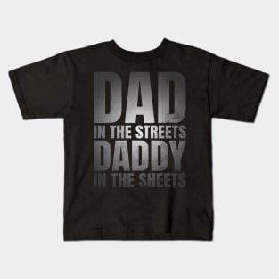 Dad In The Streets Daddy In The Sheets Funny Fathers Day Kids T-Shirt